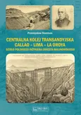 Centralna Kolej Transandyjska Callao - Lima - La Oroya, - Przemysław Dominas