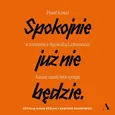 Spokojnie już nie będzie - Agnieszka Lichnerowicz