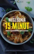 WegeBunia 15 minut ponad 40 wegańskich przepisów dla każdego - Aleksander Suszek