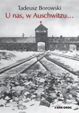 U nas w Auschwitzu... - Tadeusz Borowski