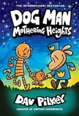 Dog Man 10 Mothering Heights - Dav Pilkey