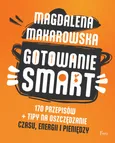 Gotowanie SMART - Magdalena Makarowska