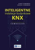 Inteligentne instalacje budynkowe KNX. Samouczek - Albert Dubrawski