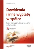 Dywidenda i inne wypłaty w spółce Praktyczny poradnik z wzorami dokumentów - Michał Koralewski