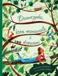 Dziewczynka, która rozmawiała z drzewami - Natasha Farrant