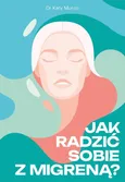 Jak radzić sobie z migreną - Katy Munro