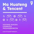 Ma Huateng i Tencent. Biznesowa i życiowa biografia - Leng Hu