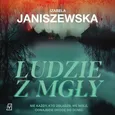 Ludzie z mgły - Izabela Janiszewska