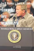 Ameryka bez ograniczeń Rewolucja Busha w polit