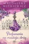 Perfumeria na rozstaju dróg - Magdalena Witkiewicz