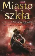 Miasto szkła Tom 3 - Cassandra Clare