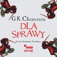 Dla Sprawy - Gilbert Keith Chesterton