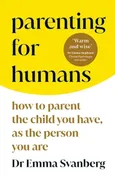 Parenting for Humans - Emma Svanberg
