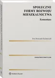 Społeczne formy rozwoju mieszkalnictwa Komentarz - Ewa Bończak-Kucharczyk