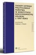 Zasady ustroju politycznego państwa w Konstytucji Rzeczypospolitej Polskiej z 1997 roku - Jerzy Kuciński