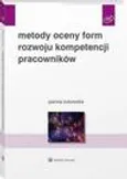 Metody oceny form rozwoju kompetencji pracowników - Joanna Żukowska