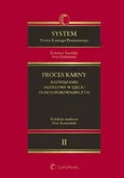 System Prawa Karnego Procesowego. Tom II. Proces karny - rozwiązania modelowe w ujęciu prawnoporównawczym - Piotr Hofmański