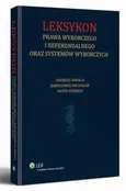 Leksykon prawa wyborczego i referendalnego oraz systemów wyborczych - Andrzej Sokala
