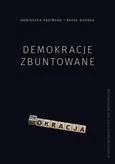 Demokracje zbuntowane - Rafał Dudała