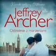 Ostrożnie z marzeniami - Jeffrey Archer
