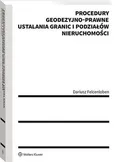 Procedury geodezyjno-prawne ustalania granic i podziałów nieruchomości - Dariusz Felcenloben