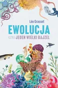 Ewolucja, czyli jeden wielki bajzel - Leo Grasset