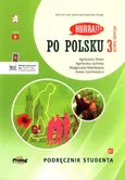 Hurra!!! Po polsku 3 Podręcznik studenta Nowa Edycja - Agnieszka Dixon