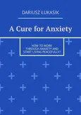 A Cure for Anxiety - Dariusz Łukasik
