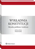 Wykładnia konstytucji. Aktualne problemy i tendencje - Agnieszka Łyszkowska