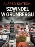 Szwindel w Grünbergu - Alfred Siatecki