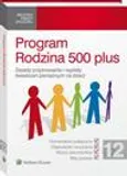 Program Rodzina 500 plus. Zasady przyznawania i wypłaty świadczeń pieniężnych na dzieci - Adam Błaszko