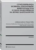 Cywilnoprawna ochrona inwestorów korzystających z usług maklerskich na rynku kapitałowym - Katarzyna Klafkowska-Waśniowska