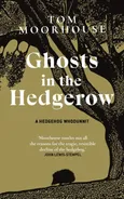 Ghosts in the Hedgerow - Tom Moorhouse
