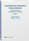 Zagrożenia zdrowia publicznego. Część 4. Rola edukacji w prewencji chorób - Andrzej Tokarski