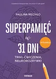 Superpamięć w 31 dni Triki, ćwiczenia, neurorozrywki - Paulina Mechło