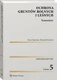 Ochrona gruntów rolnych i leśnych. Komentarz - Daria Danecka