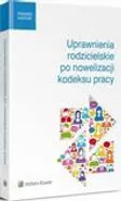Uprawnienia rodzicielskie po nowelizacji kodeksu pracy - Agata Kamińska