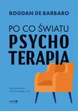 Po co światu psychoterapia - Bogdan de Barbaro