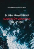 Zasady prowadzenia konfliktów zbrojnych na morzu - Jarosław Kroplewski