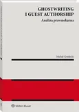 Ghostwriting i guest authorship. Analiza prawnokarna - Michał Grudecki