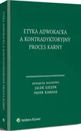 Etyka adwokacka a kontradyktoryjny proces karny - Jacek Giezek