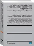 Nowe narzędzia prawne w podatkach dochodowych i majątkowych. Poprawa efektywności systemu podatkowego - Adam Kałążny