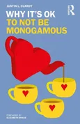 Why Its Ok to not be Monogamous - Clardy Justin L.