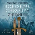 Bolesław Chrobry. Złe dni - Antoni Gołubiew