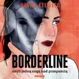 Borderline, czyli jedną nogą nad przepaścią - Monika Kotlarek