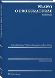 Prawo o prokuraturze. Komentarz - Andrzej Kiełtyka