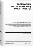 Przewodnik po transakcjach fuzji i przejęć - Bartosz Marcinkowski