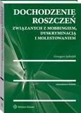 Dochodzenie roszczeń związanych z mobbingiem, dyskryminacją i molestowaniem - Grzegorz Jędrejek