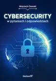 Cybersecurity w pytaniach i odpowiedziach - Wojciech Ciemski