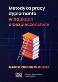 Metodyka pracy dyplomanta w naukach o bezpieczeństwie - Marek Kulisz